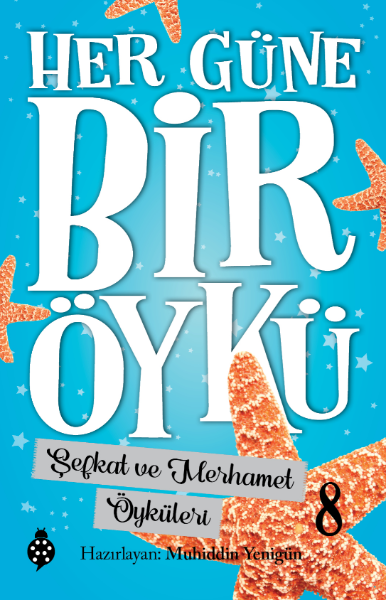 Her Güne Bir Öykü - Şefkat ve Merhamet Öyküleri