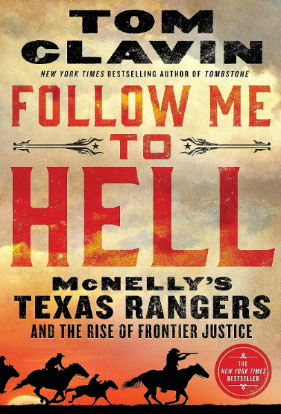 FOLLOW ME TO HELL: MCNELLY'S TEXAS RANGERS AND THE RISE OF FRONTIER JUSTICE