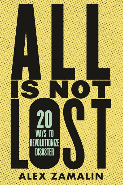 All Is Not Lost: 20 Ways to Revolutionize Disaster