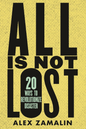 All Is Not Lost: 20 Ways to Revolutionize Disaster