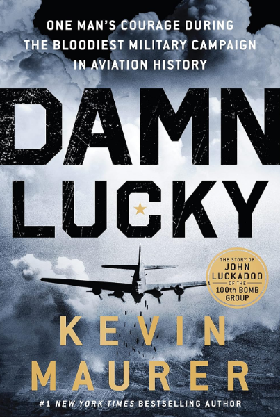 Damn Lucky: One Man's Courage During the Bloodiest Military Campaign in Aviation History (Hardcover)