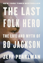 The Last Folk Hero: The Life and Myth of Bo Jackson (Hardcover)