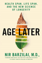 Age Later: Health Span, Life Span, and the New Science of Longevity (Hardcover)