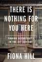 There Is Nothing For You Here: Finding Opportunity in the Twenty-First Century (Hardcover)