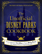 The Unofficial Disney Parks Cookbook: From Delicious Dole Whip to Tasty Mickey Pretzels, 100 Magical Disney-Inspired Recipes (Unofficial Cookbook Gift Series) (Hardcover)