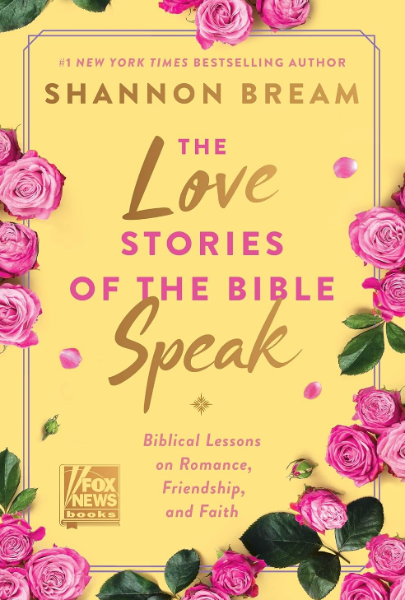 The Love Stories of the Bible Speak: Biblical Lessons on Romance, Friendship, and Faith (Fox News Books) (Hardcover)