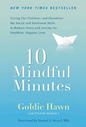 10 Mindful Minutes: Giving Our Children-and Ourselves-the Social and Emotional Skills to Reduce Stress and Anxiety for Healthier, Happy Lives