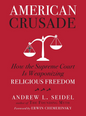 American Crusade: How the Supreme Court Is Weaponizing Religious Freedom (Hardcover)