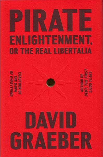 Pirate Enlightenment, or the Real Libertalia