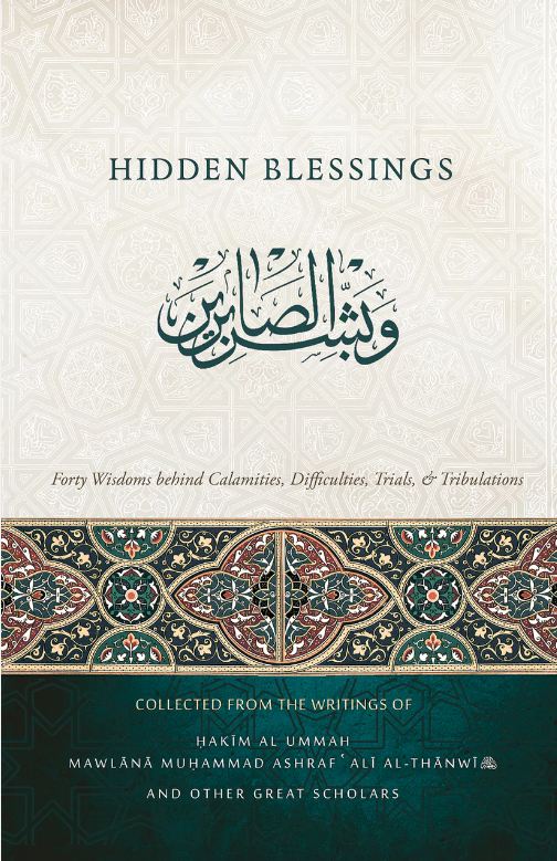 Hidden Blessings: Forty Wisdoms Behind Calamities, Difficulties, Trials, & Tribulations
