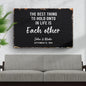 The Best Thing To Hold Onto Life Is Each Other Sign