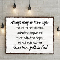 Always Pray To Have Eyes Sign II