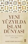 YENi YUZYILDA iSLAM DUNYASI