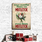 What Happens Under The Mistletoe Stays Under The Mistletoe Sign