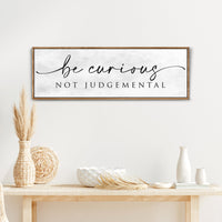 Be Curious Not Judgemental Sign