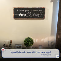 I Love You More I Love You Most Sign III