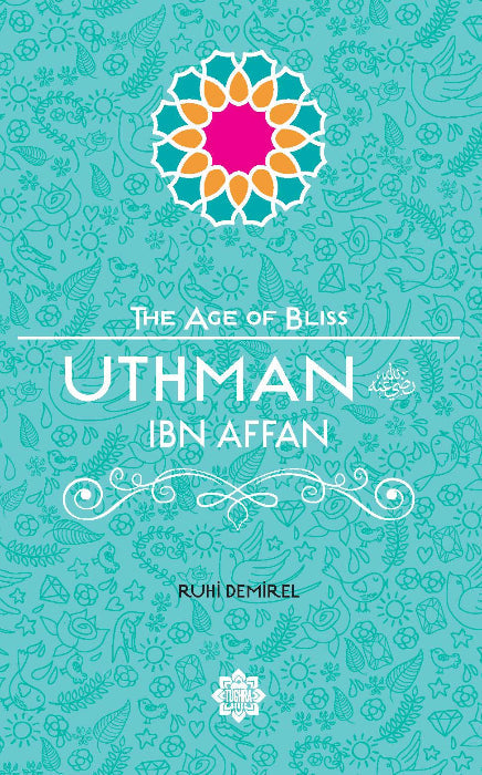 Uthman Ibn Affan, The Age of Bliss