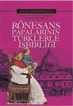 Ronesans Papalarinin Turklerle Isbirligi