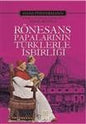 Ronesans Papalarinin Turklerle Isbirligi