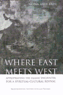 Where East Meets West: Appropriating the Islamic Encounter for a Spiritual-Cultural Revival