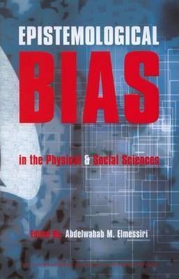 Epistemological Bias in the Physical and Social Sciences