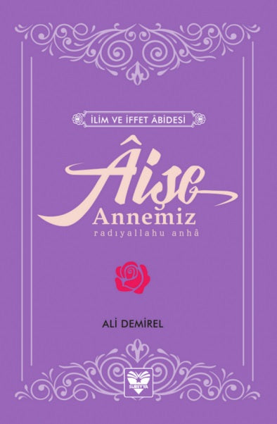 Aişe Annemiz (ra) İlim ve İffet Abidesi
