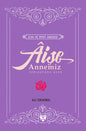 Aişe Annemiz (ra) İlim ve İffet Abidesi