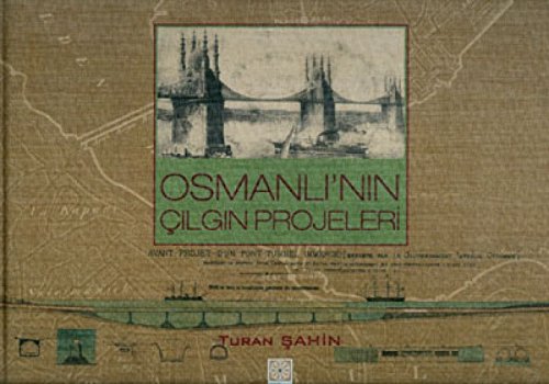 OSMANLI'NIN CILGIN PROJELERi