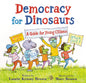 Democracy for Dinosaurs: A Guide for Young Citizens