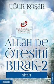 Allah De Otesini Bırak -2 / NiYET