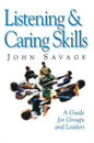 Listening & Caring Skills: A Guide for Groups and Leaders