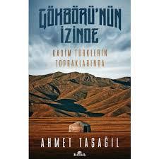 Gokborü’nün İzinde  Kadim Türklerin Topraklarında
