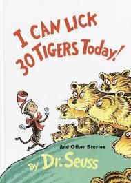 I CAN LICK 30  TIGERS
