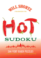 Will Shortz Presents Hot Sudoku: 200 Very Hard Puzzles ( Will Shortz Presents... )