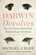 Darwin Devolves: The New Science about DNA That Challenges Evolution