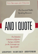 And I Quote: The Definitive Collection of Quotes, Sayings, and Jokes for the Contemporary Speechmaker (Revised)
