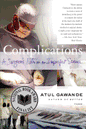 Complications: A Surgeon's Notes on an Imperfect Science