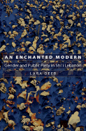 An Enchanted Modern: Gender and Public Piety in Shi'i Lebanon ( Princeton Studies in Muslim Politics (Paperback) )