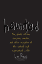 Haunted: On Ghosts, Witches, Vampires, Zombies, and Other Monsters of the Natural and Supernatural Worlds