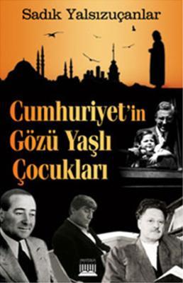 Cumhuriyet'in Gozü Yaşlı Çocukları
