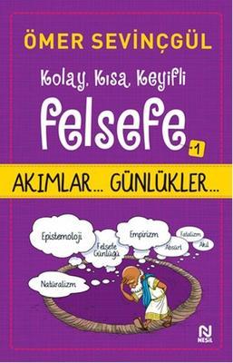 Kolay, Kısa, Keyifli Felsefe 1 / Akımlar... Günlükler...