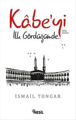 Kabe'yi İlk Gordüğümde...