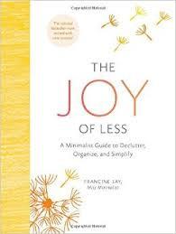 Joy of Less: A Minimalist Guide to Declutter, Organize, and Simplify (Updated and Revised)