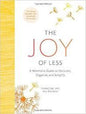 Joy of Less: A Minimalist Guide to Declutter, Organize, and Simplify (Updated and Revised)