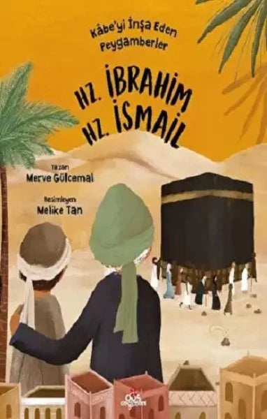 Kabe’yi İnşa Eden Peygamberler - Hz. İbrahim Hz. İsmail