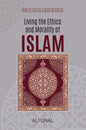 Living the Ethics and Morality of ISLAM