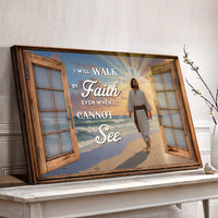 I Will Walk By Faith Even When I Cannot See Faith Sign