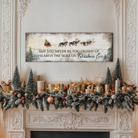 May You Never Be To Grown Up To Search The Skies On Christmas Eve Sign