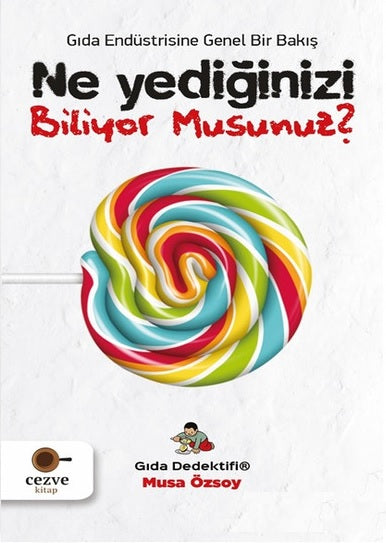 Ne Yediğinizi Biliyor Musunuz?