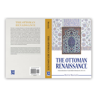 Ottoman Renaissance, the:  A Reconsideration of early Modern Ottoman Art, 1413-1575